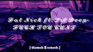 Fat Nick ft. Lil Peep- PS. F**K YOU C**T [slowed $ reverb]