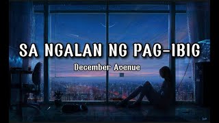 SA NGALAN NG PAG-IBIG (Lyrics) By:December Avenue #lyrics #decemberavenue #tephlyrics