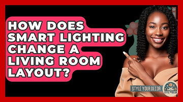 How Does Smart Lighting Change A Living Room Layout? - Style Your Decor