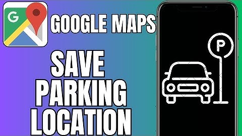 How To Save Your Parking Location on Google Maps | Full Guide 2025