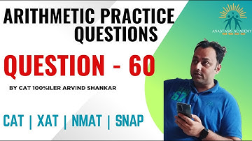 Q60 | Arithmetic Practice Playlist | 250 Arithmetic Questions Solved by CAT100%iler Arvind Shankar