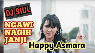 Happy Asmara   Ngawi Nagih janji DJ SIUL