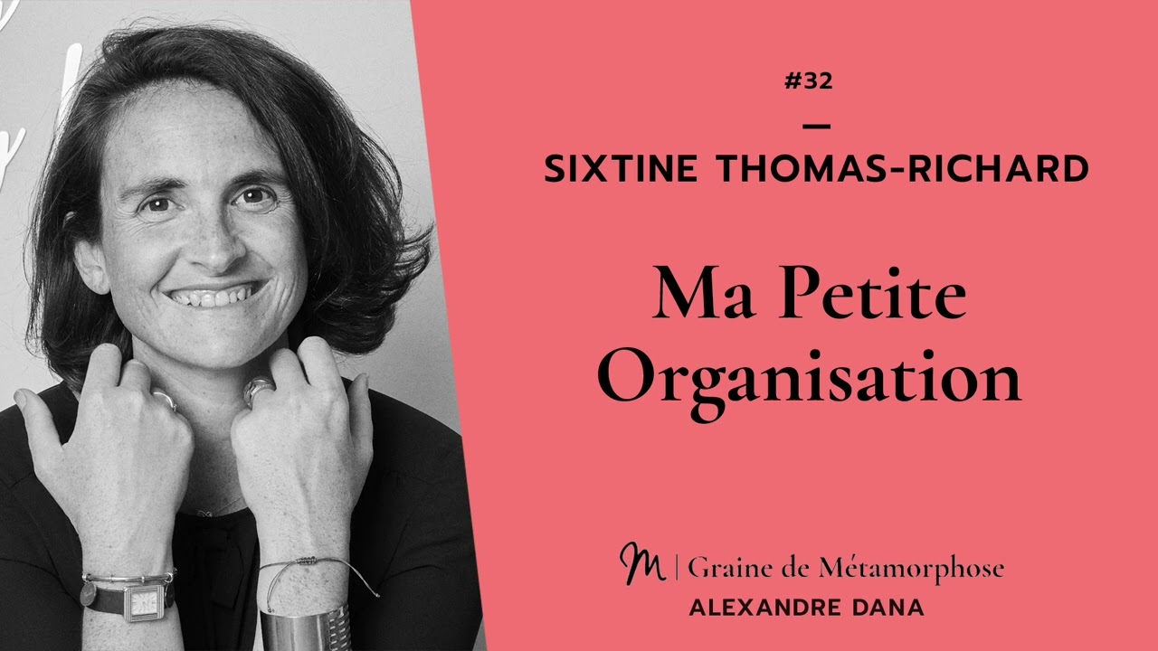 #32 Sixtine Thomas Richard : Ma Petite Organisation 