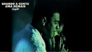 Quando a Gente Ama Demais (Ao Vivo) - Zezé Di Camargo e Luciano Acapella