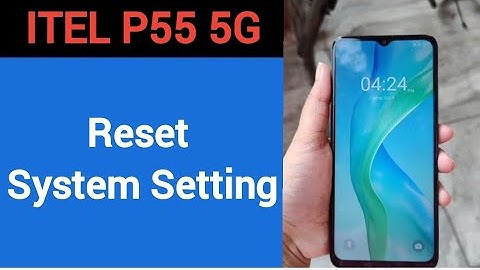 How to reset system setting, Itel P55 5G me system setting reset kaise karen