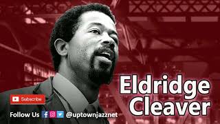 🎤 Eldridge Cleaver