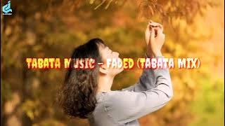 Tabata Music - Faded (Tabata Mix) MV. Edit || Tik Tok Music Trending 0:03