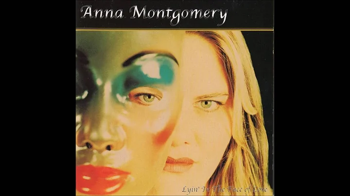 Anna Montgomery - Lyin' In The Face Of Love