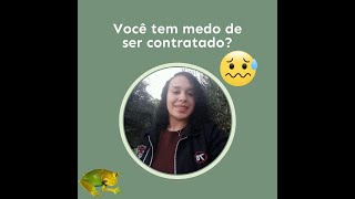 😱Você tem medo de ser contratado?