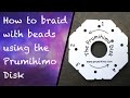 How to add beads when using the Prumihimo disk to make kumihimo jewellery