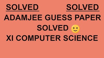 Solved Solved Adamjee Guess Paper Computer - Computer 1st year 2018