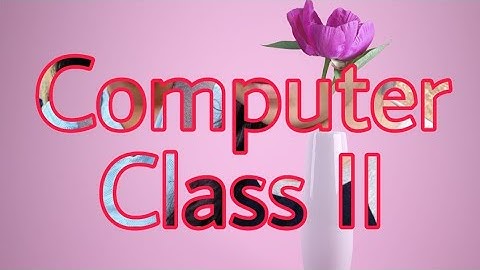 Computer,Class II A &C ,Chapter I,Revision, Computer an electronic device, Video 7