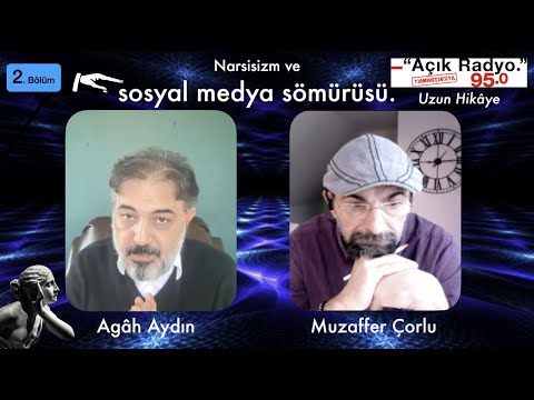 Muzaffer Çorlu & Agah Aydın. 2. Bölüm. Narsisizm, sosyal medya ve ilişkiler.