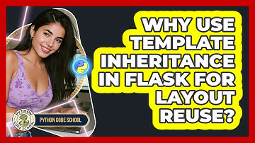 Why Use Template Inheritance In Flask For Layout Reuse? - Python Code School