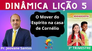 Dinâmica O Mover do Espírito na casa de Cornélio- Lição 5 Pré-Adolescentes/ 3 Trimestre