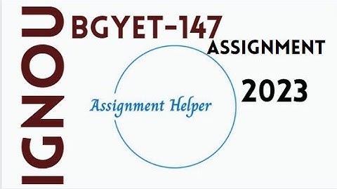 Solved IGNOU BGYET-147 Assignment 2023 !! bgyet 147 solved assignment 2022-23