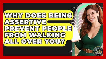 Why Does Being Assertive Prevent People From Walking All Over You? - The Life Coach Expert
