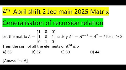 Let the matrix A=[(1&0&0@1&0&1@0&1&0)] satisfy A^n=A^(n-2)+A^2-I for n≥3. Then the #jeemain #pyq