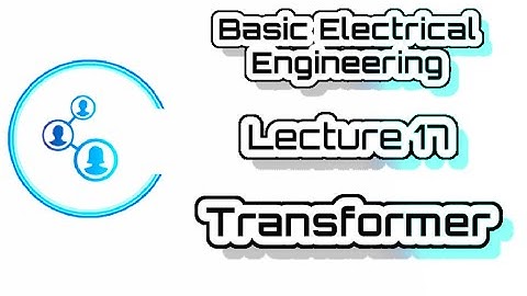 Engg | VTU | Basic Electrical | Module 3 | Lecture 17  Transformer