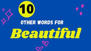 10 Other Words To Use Instead Of Beautiful || Other Ways To Say Beautiful