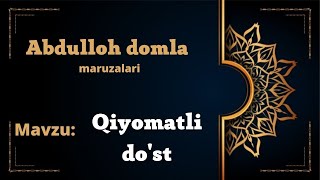 Abdulloh domla | Qiyomatli dost haqida