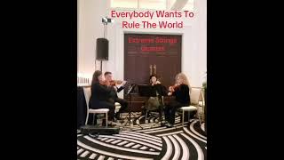 Our Extreme Strings Quartet plays “Everybody Wants To Rule The World”