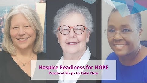 Hospice Readiness for HOPE: Practical Steps to Take Now