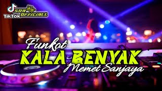 FUNKOT REMIX - KALA BENYAK VIRAL TIKTOK || MEMET SANJAYA