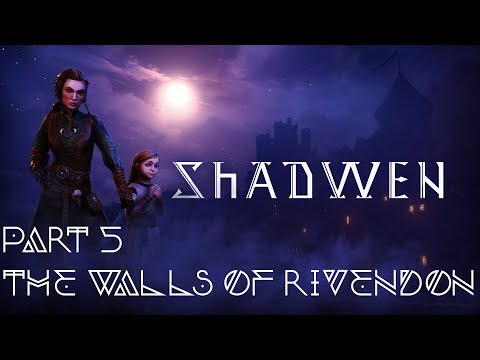 Shadwen: Part 5 - the Walls of Rivendon [No Commentary]