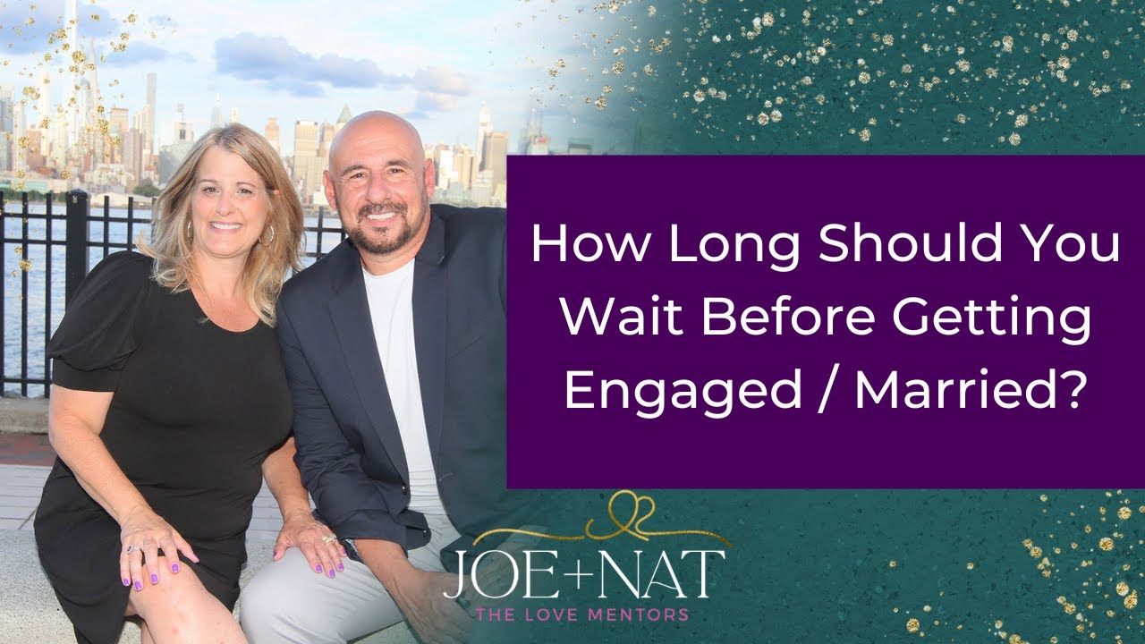 How Long Should You Wait Before Getting Engaged Or Married YouTube