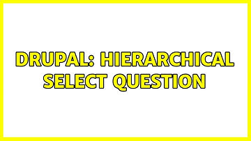 Drupal: Hierarchical Select Question (2 Solutions!!)