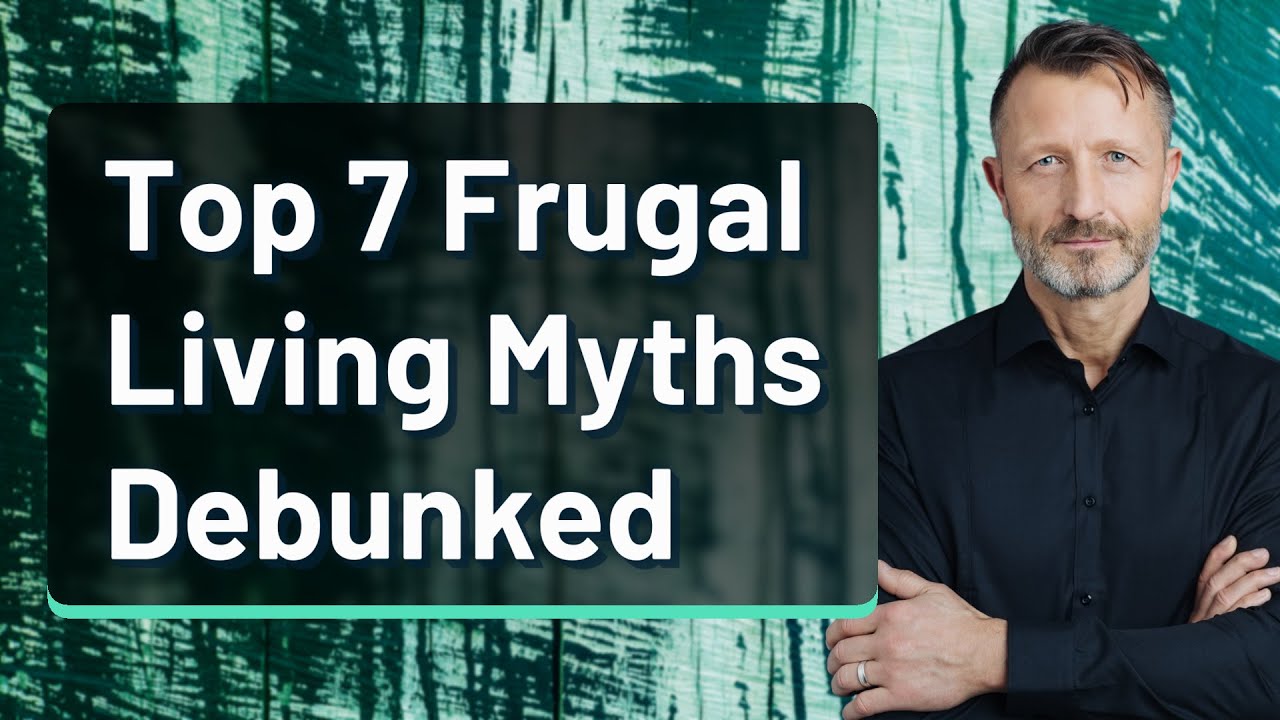 Top 7 Frugal Living Myths Debunked
