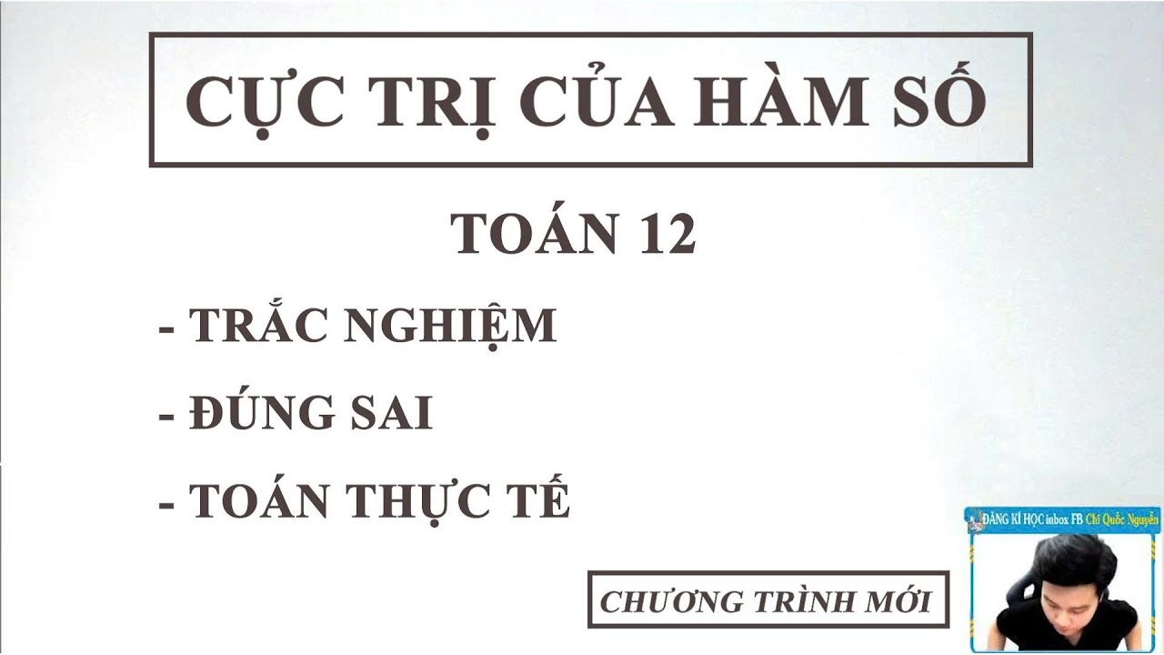 CỰC TRỊ CỦA HÀM SỐ - TOÁN 12 - THẦY Nguyễn Quốc Chí
