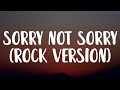 Demi Lovato - Sorry Not Sorry (Rock Version) [Lyrics] ft. Slash