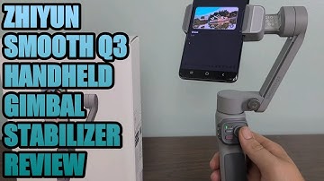 ZHIYUN SMOOTH Q3 3-AXIS GIMBAL STABILIZER REVIEW FOR YOUTUBE VLOGGING