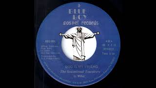 The Sensational Traveleers - God Is My Friend [A Blue Boy] 1977 Gospel Sweet Soul 45