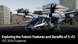Exploring the Future: Features and Benefits of S-A2 | CES 2024 | Supernal
