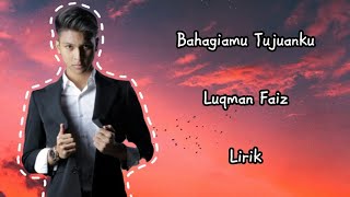 Luqman Faiz - Bahagiamu Tujuanku Lirik