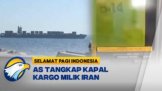 Militer AS Tangkap Kapal Kargo Iran di Teluk Oman [Selamat Pagi Indonesia]