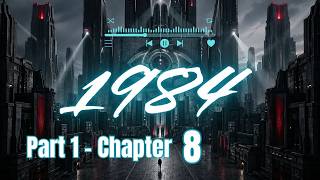 1984 by George Orwell | Part 1 - Chapter 8