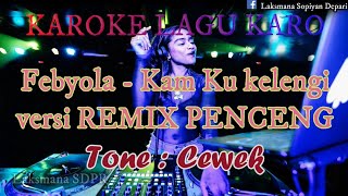Kam Ku kelengi-Febyola Karoke Remix Penceng No Vokal