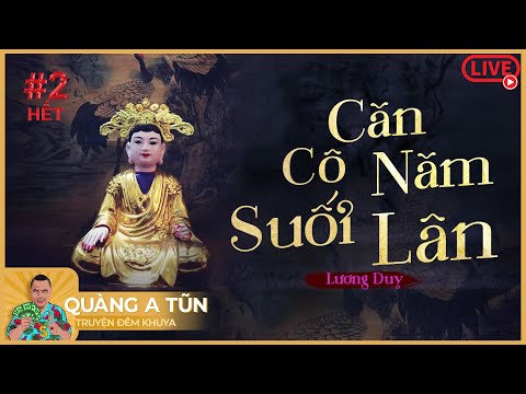 Truyện ma tứ phủ cô gái điên được cửa thánh soi lối : Căn cô Năm Suối Lân Tập 2 Hết | Quàng A Tũn