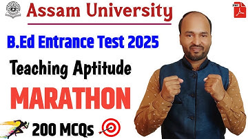 Assam University B.Ed Entrance 2025 | Teaching Aptitude Marathon with 140 MCQs