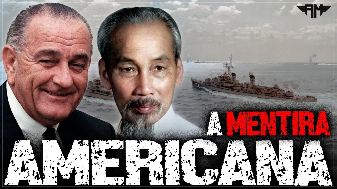 O INCIDENTE DE TONKIN: A MENTIRA AMERICANA E O INÍCIO DA GUERRA DO VIETNÃ