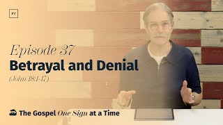 037. (John 18:1-17) Betrayal and Denial | Paul Tripp’s Weekly Gospel of John Bible Study