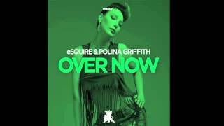 eSQUIRE & Polina Griffith – Over Now 2015 - OUT NOW