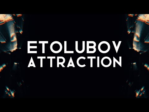 ETOLUBOV - Attraction [ pritiazhenie ] ( lyrics + visualizer ) @ETOLUBOVofficial