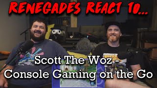 Renegades React to @Scott The Woz - Console Gaming on the Go