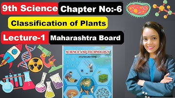 9th Science - Chapter 6 - Classification of Plants - Lecture 1 | Maharashtra Board/CBSE/NCERT