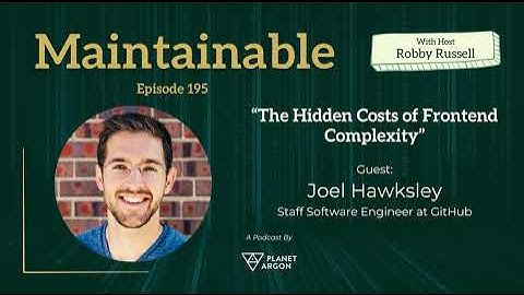 Joel Hawksley: The Hidden Costs of Frontend Complexity